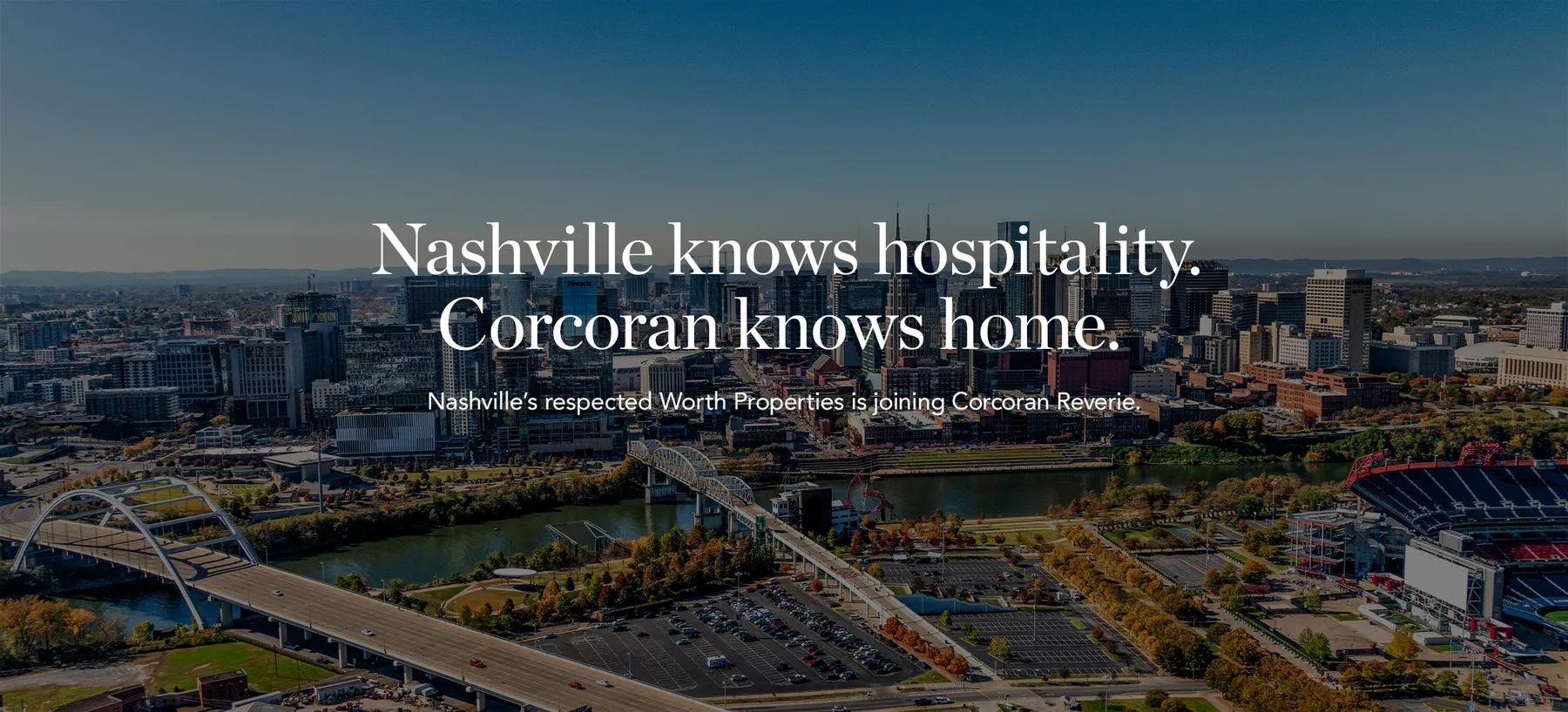 Nashville knows hospitality. Corcoran knows home. Nashville's respected Worth Properties is joining Corcoran Reverie.
